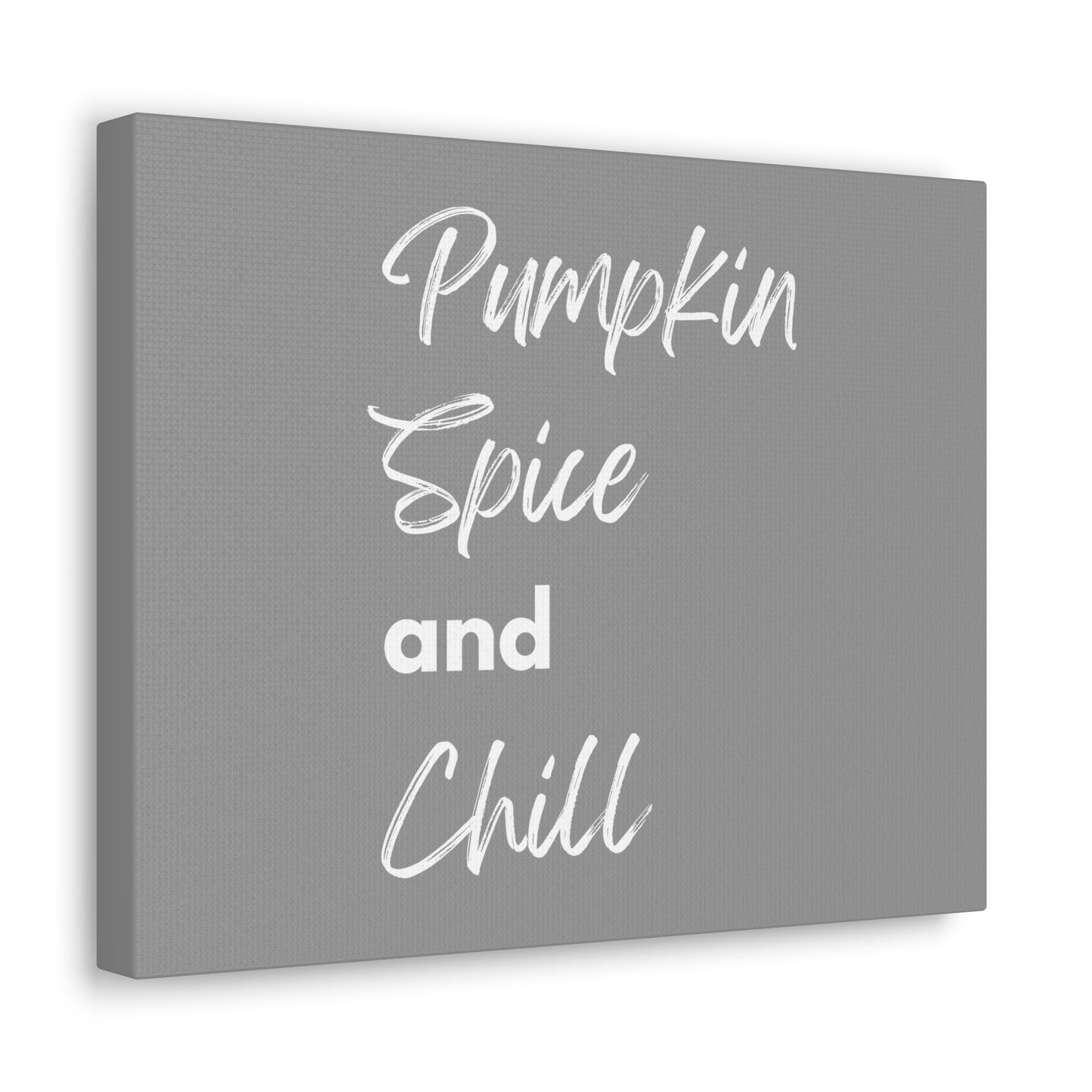 Pumpkin Spice and Chill Canvas Gallery Wraps - Grey