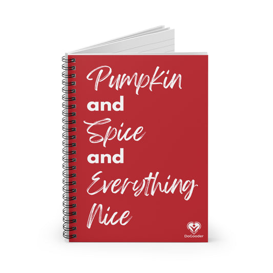 Pumpkin Spice Everything Nice Spiral Notebook - Dark Red