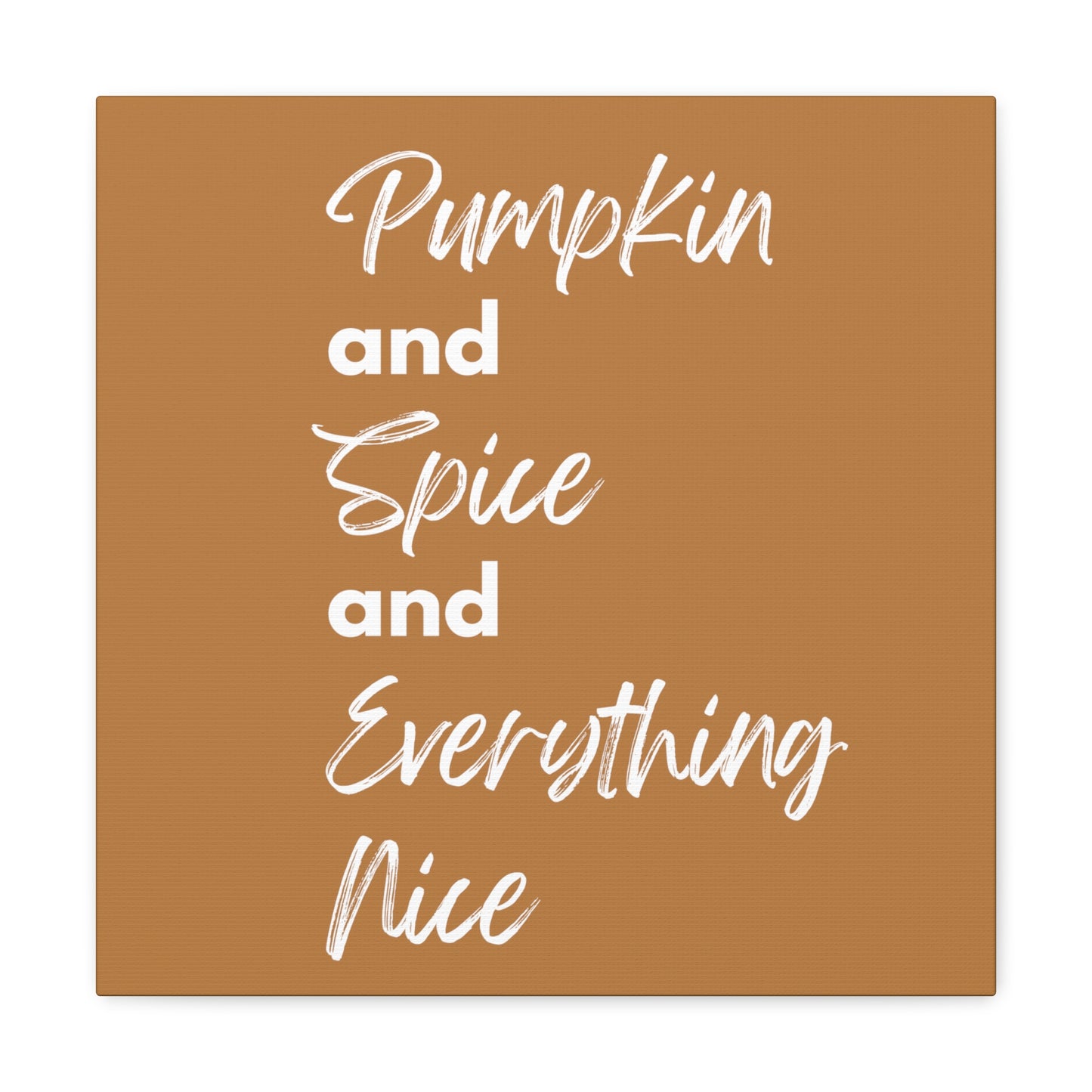 Pumpkin Spice Everything Nice Canvas Gallery Wraps - Brown