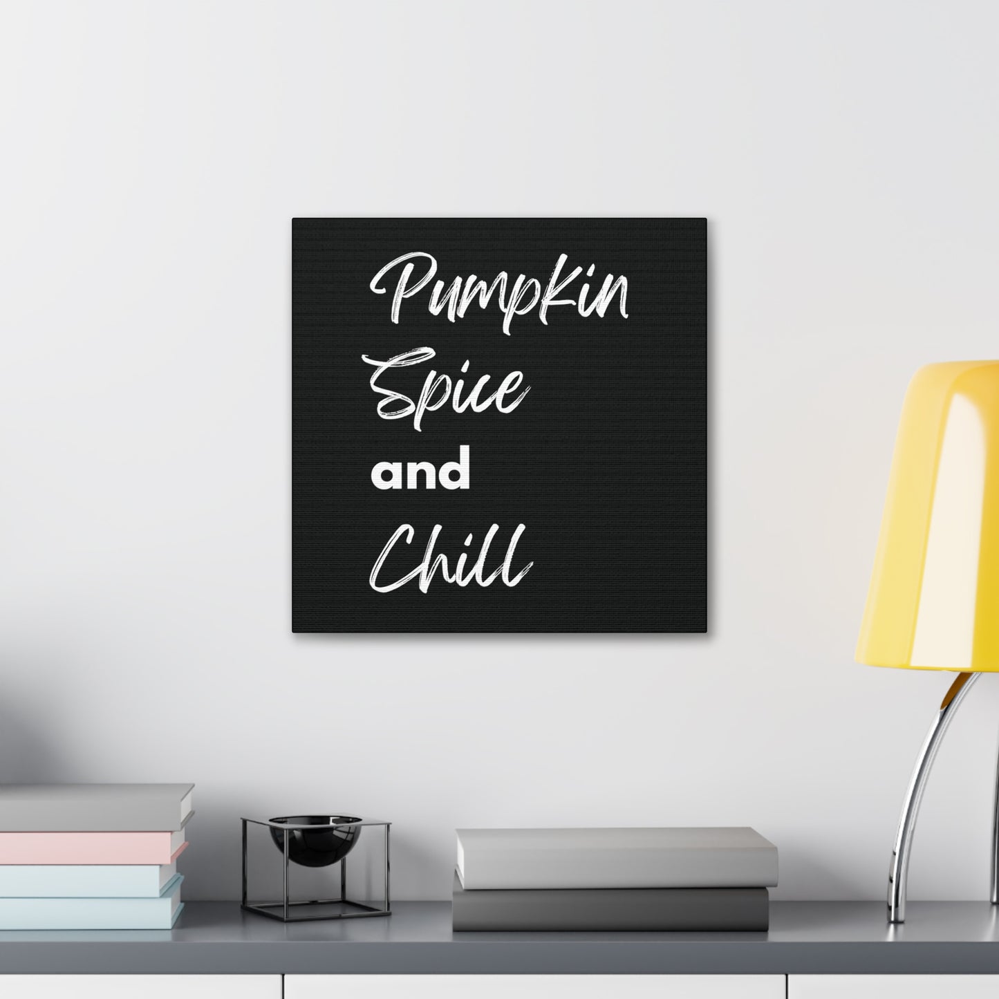 Pumpkin Spice and Chill Canvas Gallery Wraps - Black