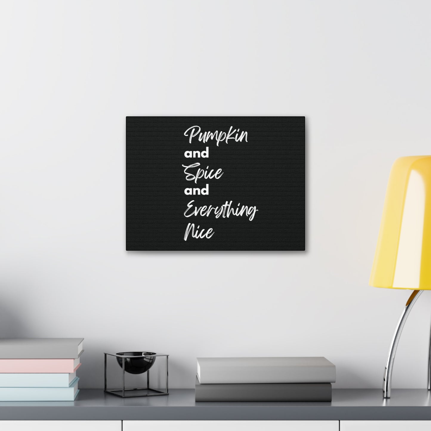 Pumpkin Spice Everything Nice Canvas Gallery Wraps - Black