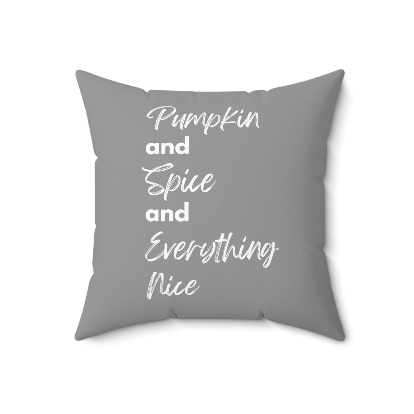 Pumpkin Spice Everything Nice Spun Polyester Square Pillow - Grey