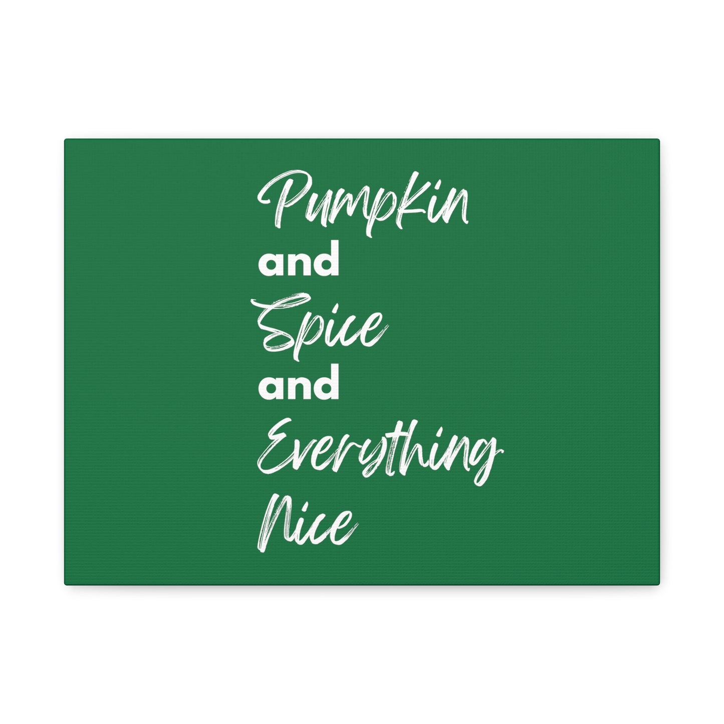 Pumpkin Spice Everything Nice Canvas Gallery Wraps - Dark Green