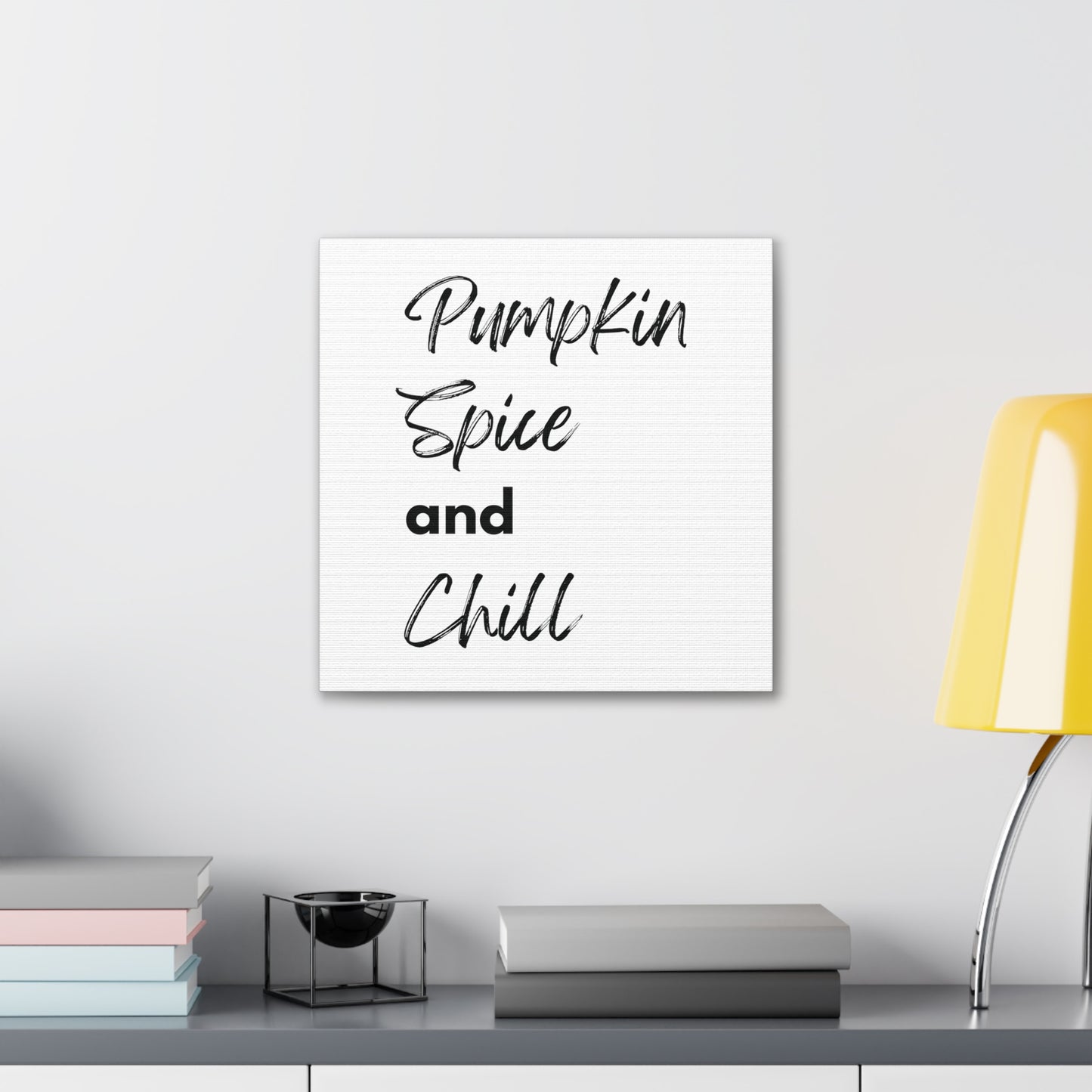 Pumpkin Spice and Chill Canvas Gallery Wraps - White