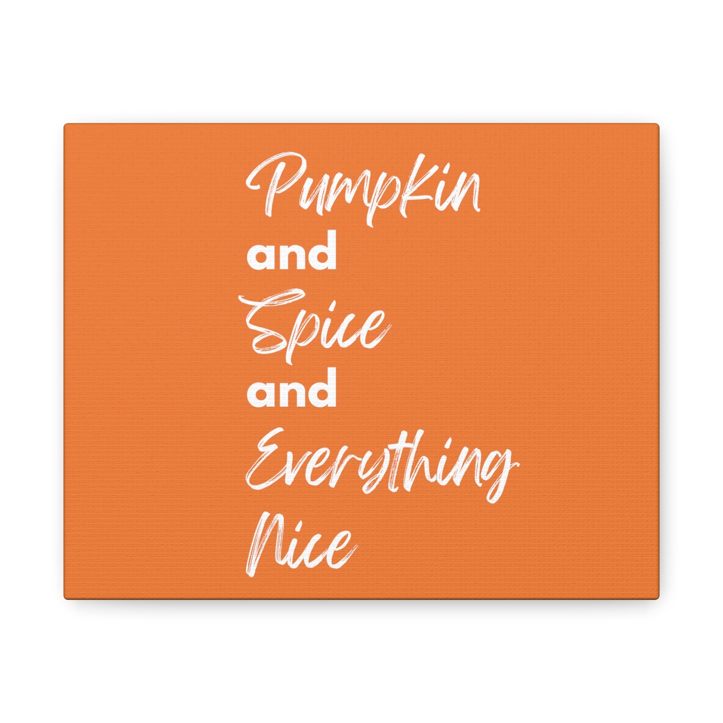 Pumpkin Spice Everything Nice Canvas Gallery Wraps - Orange