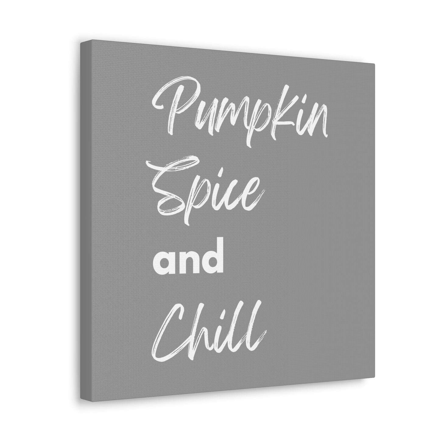 Pumpkin Spice and Chill Canvas Gallery Wraps - Grey