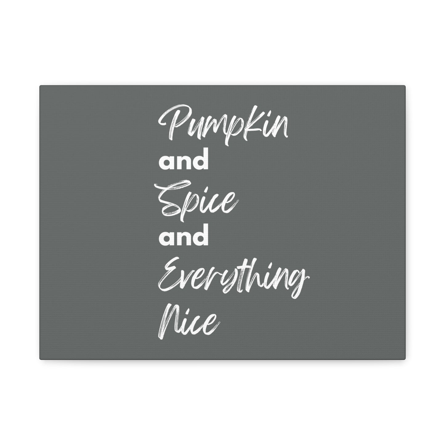 Pumpkin Spice Everything Nice Canvas Gallery Wraps - Dark Grey