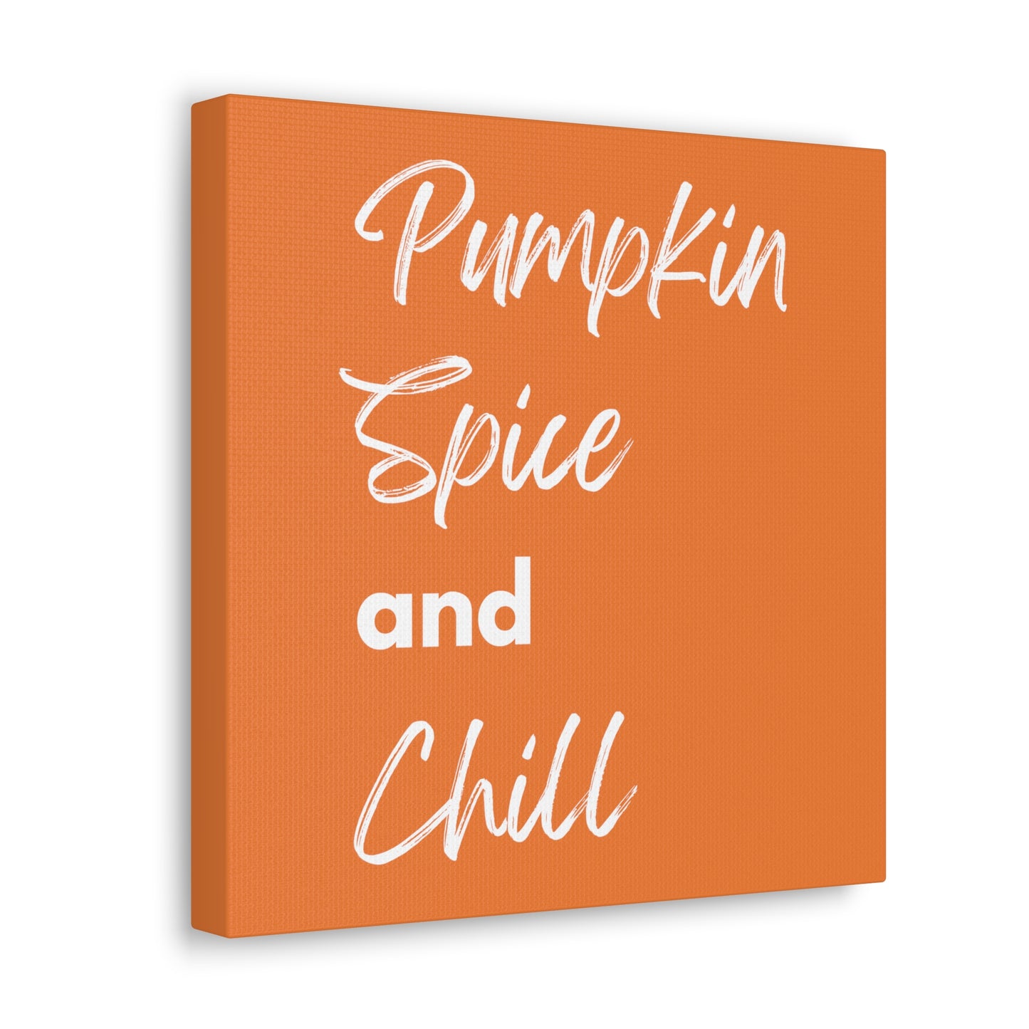 Pumpkin Spice and Chill Canvas Gallery Wraps - Orange