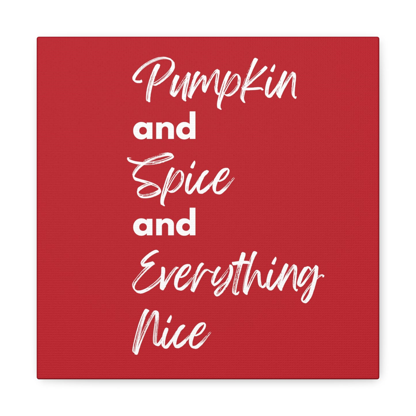 Pumpkin Spice Everything Nice Canvas Gallery Wraps - Dark Red