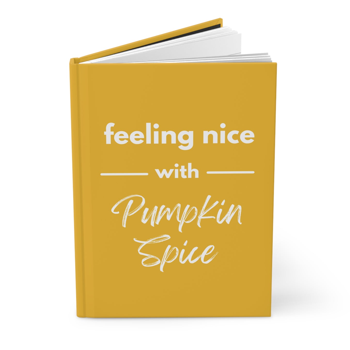 Feeling Nice With Pumpkin Spice Hardcover Journal Matte - Yellow