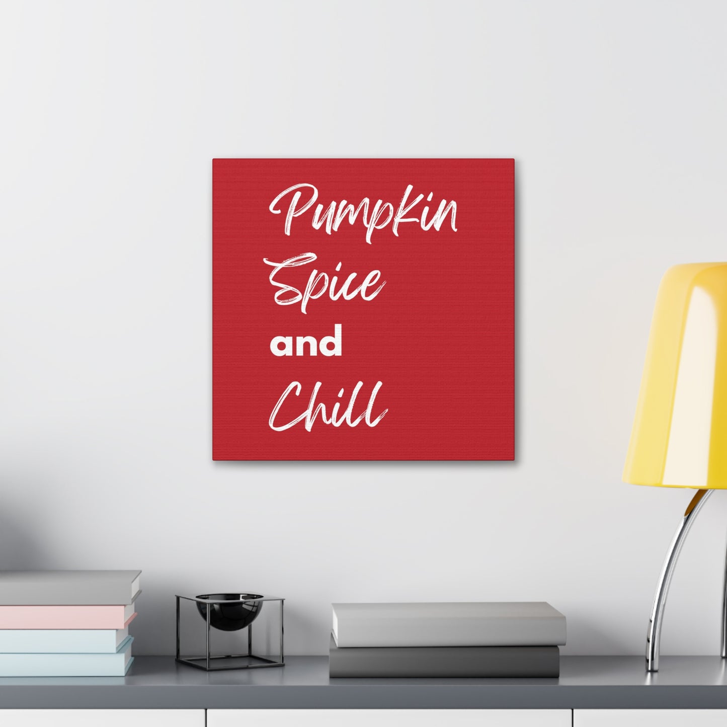 Pumpkin Spice and Chill Canvas Gallery Wraps - Dark Red